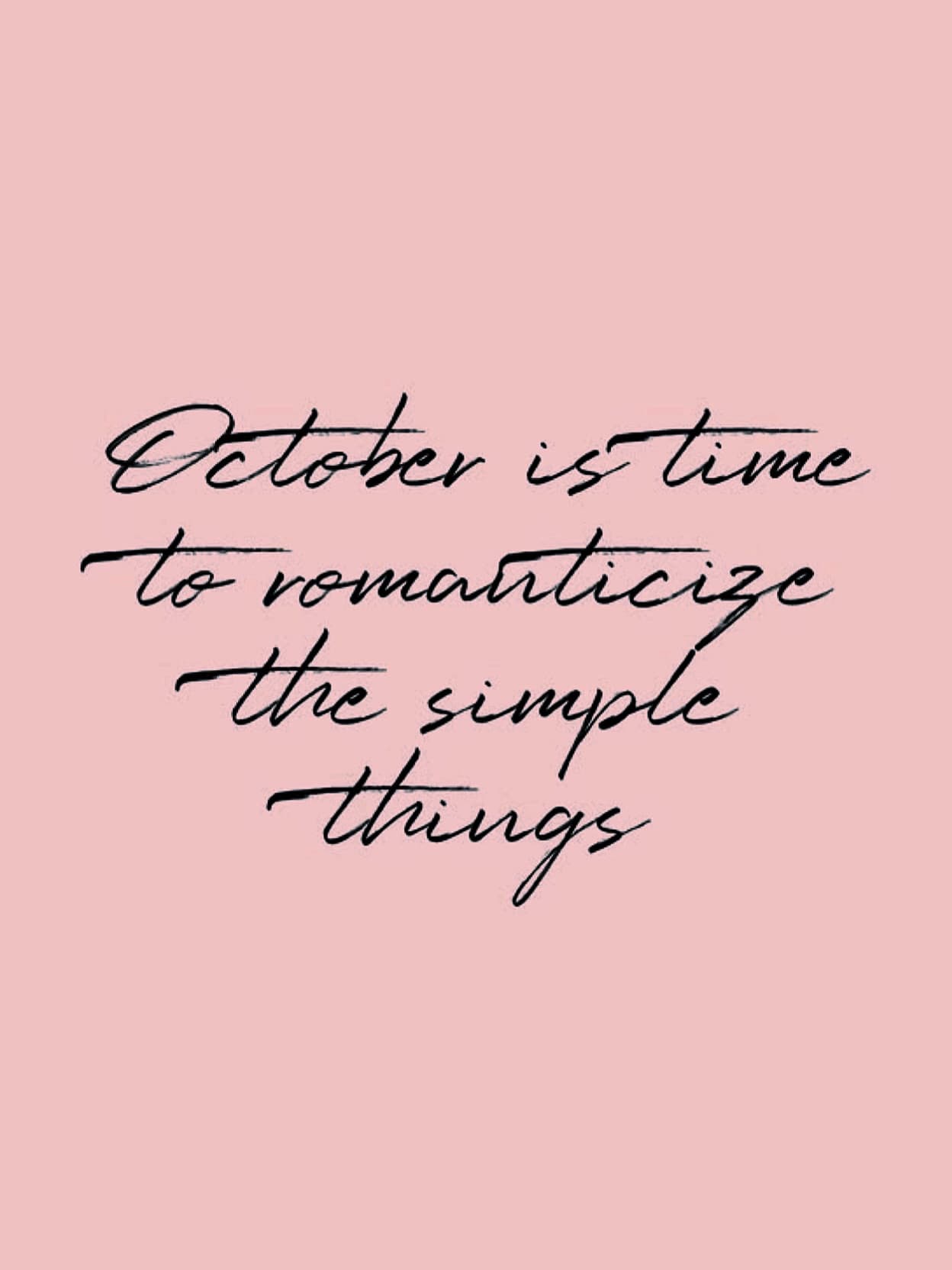 Everything is worth romanticizing this time of year π
